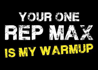 Your One Rep Max Is My War