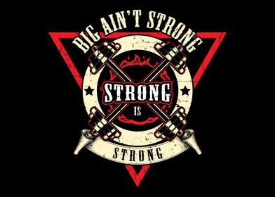 Big Aint Strong Strong Is