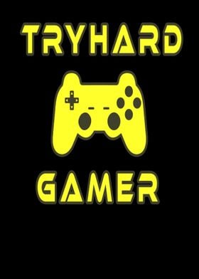 Tryhard Gamer with