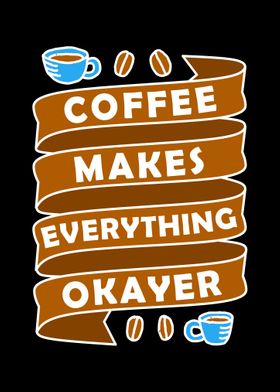 Coffee makes everything OK