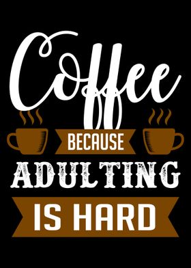 Coffee is Adults Relief