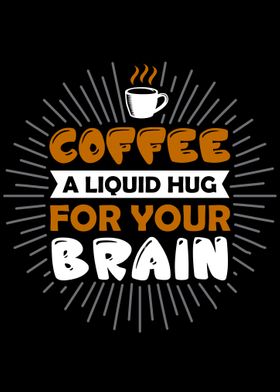 Coffee Hugs your Brain