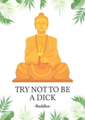 Try Not To Be A Dick