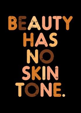 Beauty Has No Skin Tone