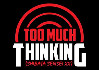 Too Much Thinking Shibata 