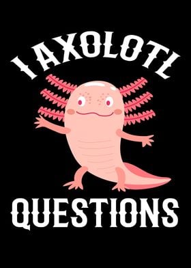 I Axolotl Questions Lotl