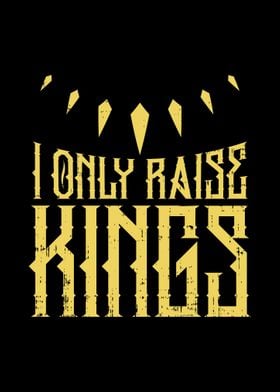 I Only Raise Kings