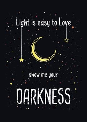 show me your darkness