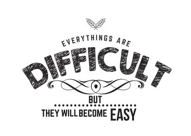 everythings are difficult