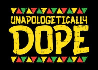 Unapollogetically Dope