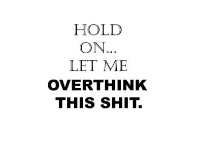 Hold On Overthinking