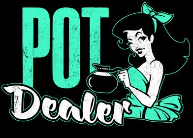 Pot Dealer  Coffee Junkie