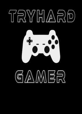 Tryhard Gamer Gaming