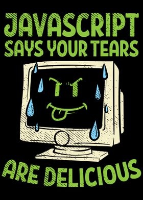 JavaScript Says Your Tears