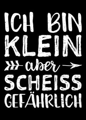 Ich Bin Klein Aber Schei Poster Print By Designsbyjnk5 Displate