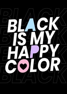 Black Is My Happy Color