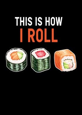 This Is How I Roll Sushi