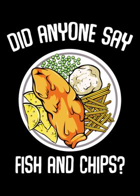 Did Anyone Say Fish  Chip