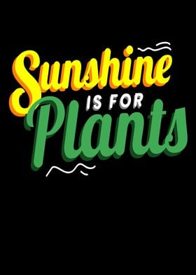 Sunshine Is For Plants