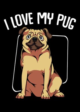 I Love My Pug Cute Puppy D