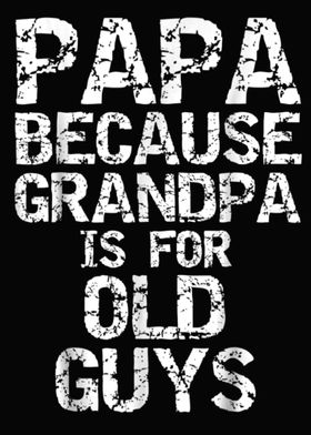 Papa Because Grandpa 