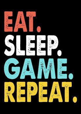 Eat Sleep Game Repeat