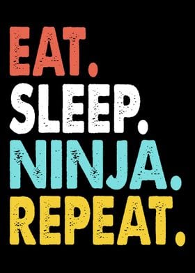 Eat Sleep Ninja Repeat