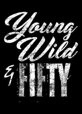 Young WIld and Fifty