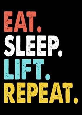 Eat Sleep Lift Repeat