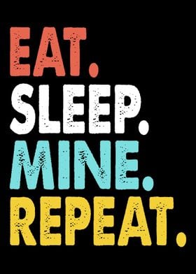 Eat Sleep Mine Repeat