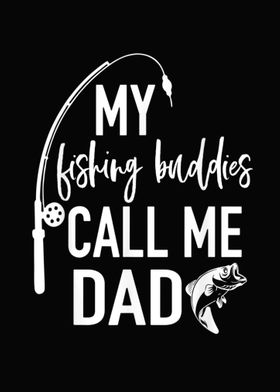 My Fishing Buddies Call Me