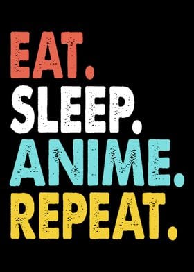 Eat Sleep Anime Repeat