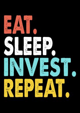 Eat Sleep Invest Repeat