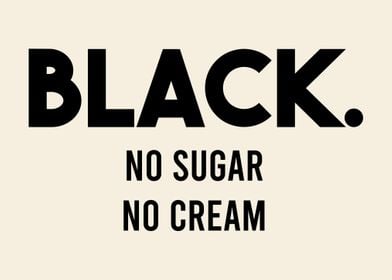 Black No Sugar No Cream