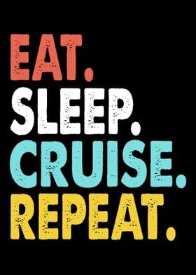 Eat Sleep Cruise Repeat