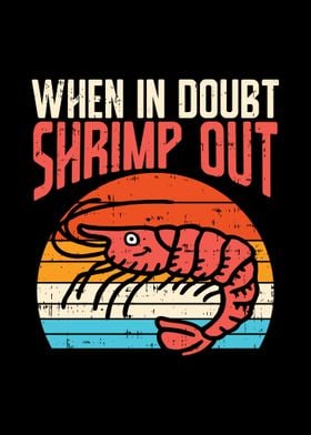 When In Doubt Shrimp Out