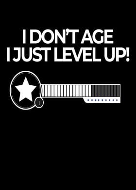 I Dont Age I Just Level Up