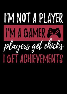 IM Not A Player IM A Gamer