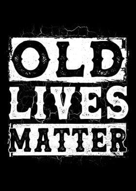 Old Lives Matter