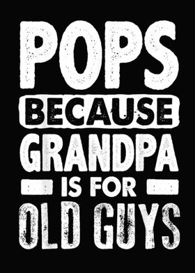 Pops Because Grandpa 