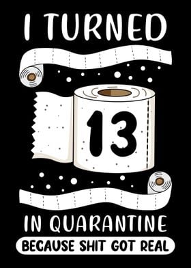 Turned 13 Quarantine