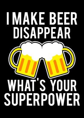 I Make Beer Disappear What