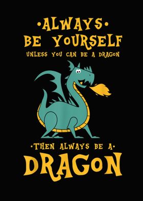 Always Be Yourself Dragon 