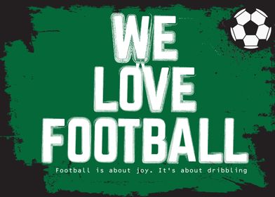 we love football