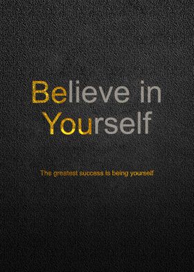 Be You Believe in Yourself