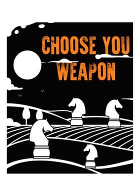 Choose Your Weapon  Chess