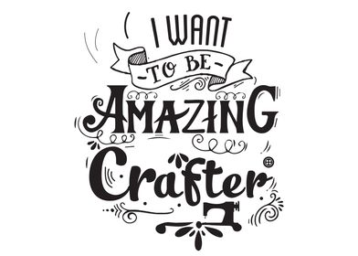 be amazing crafter