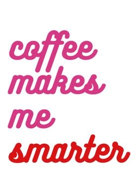 Coffee Makes Me Smarter