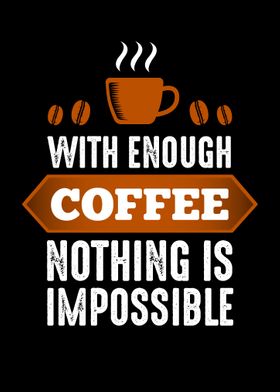 No Impossible with Coffee