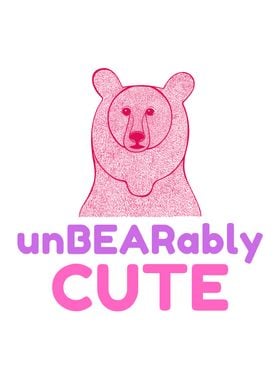 UnBEARably Cute fun bear